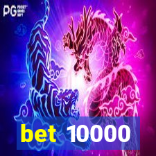 bet 10000